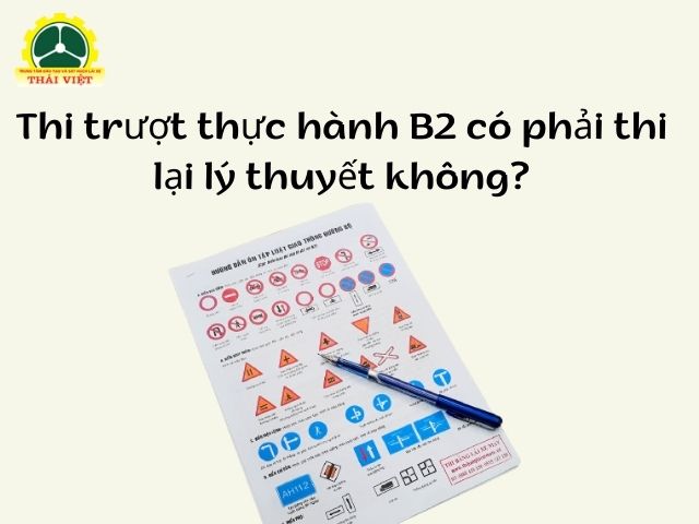 Thi-truot-thuc-hanh-B2-co-phai-thi-lai-ly-thuyet-khong