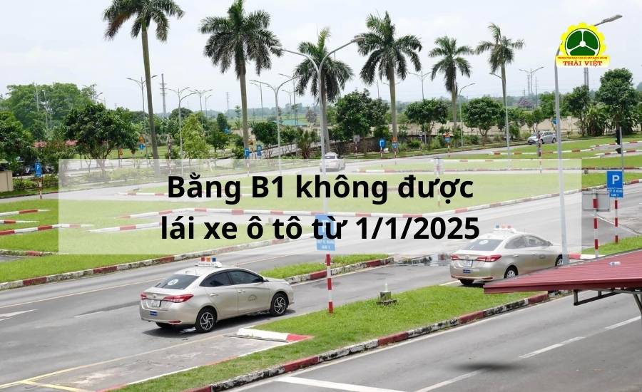 bang b1 khong duoc lai xe o to tu 2025