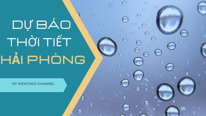 Dự báo thời tiết Hải Phòng - Vị trí ven biển tạo nên kiểu khí hậu riêng