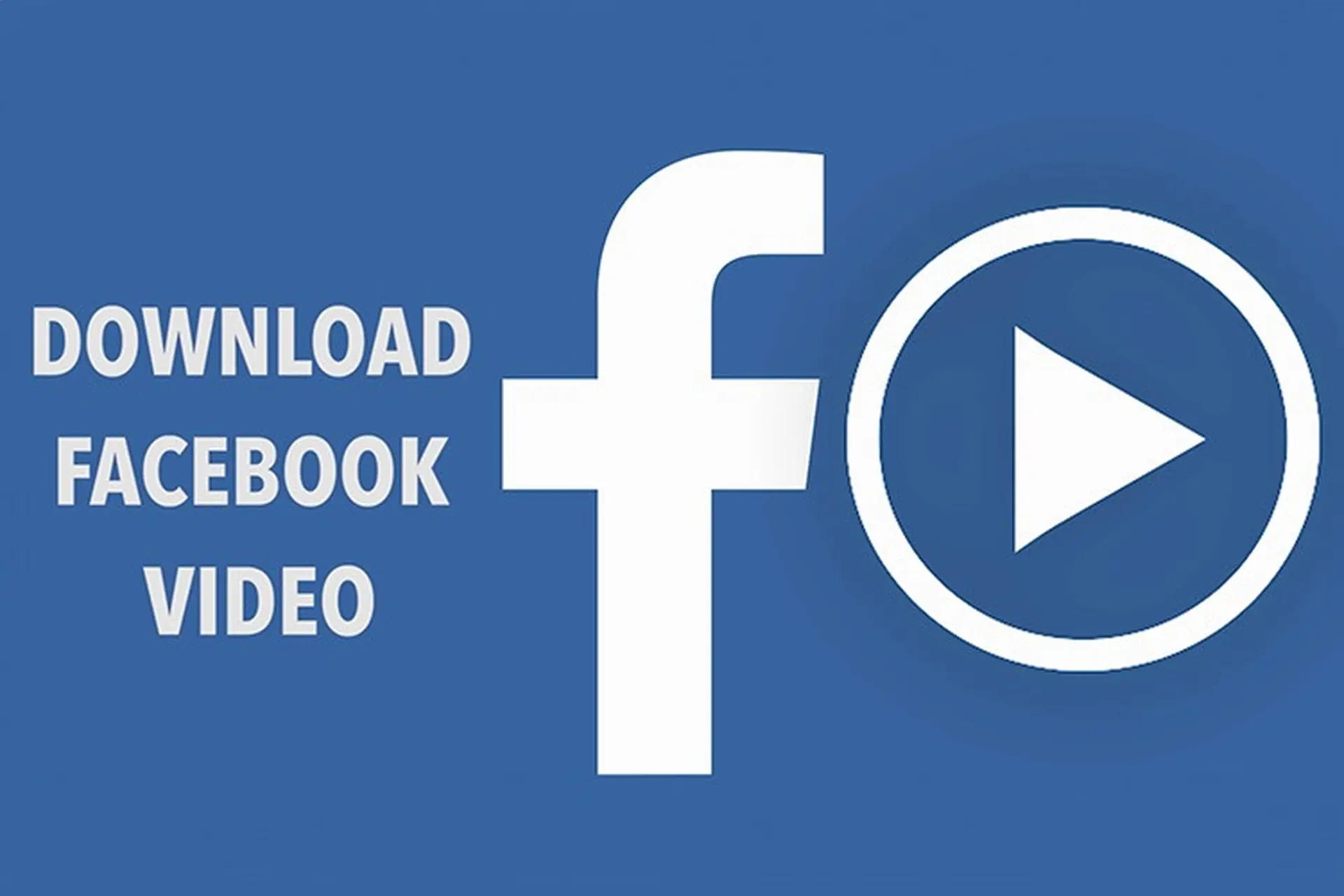 video Facebook miễn phí về máy tính, điện thoại nhanh