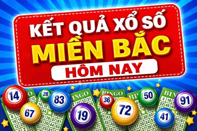 Kết quả xổ số miền Bắc hôm nay
