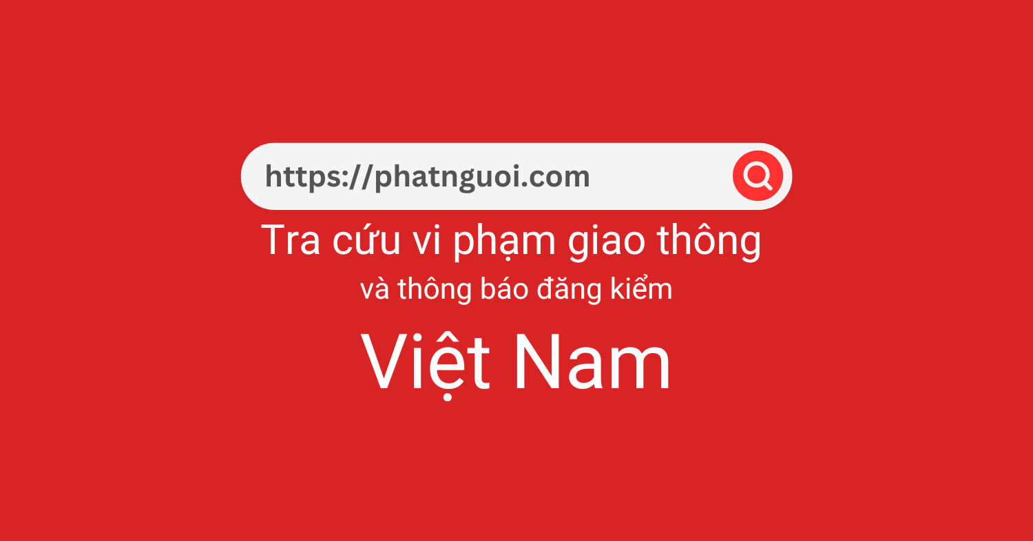 Phatnguoi.vn: Công cụ check lỗi vi phạm giao thông toàn quốc cực chuẩn