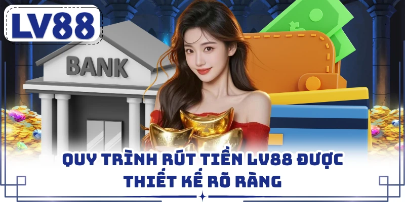 Hướng Dẫn Rút Tiền Lv88 Chi Tiết