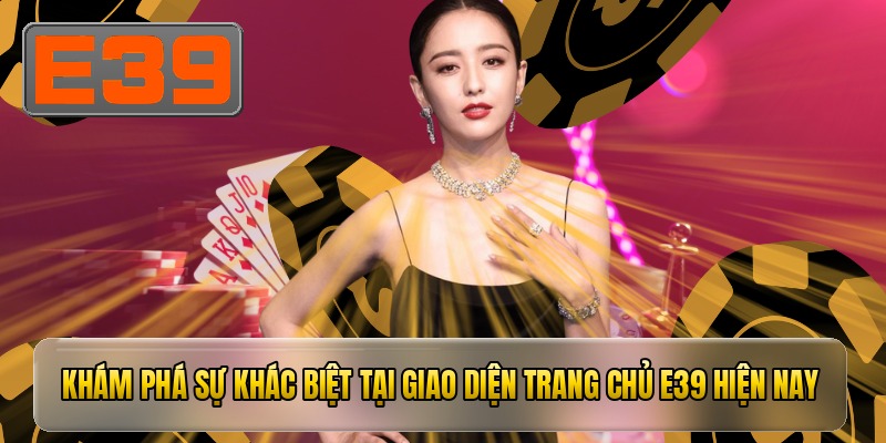 Trang Chủ E39 - Hệ Thống Cá Cược Uy Tín Hàng Đầu Châu Á